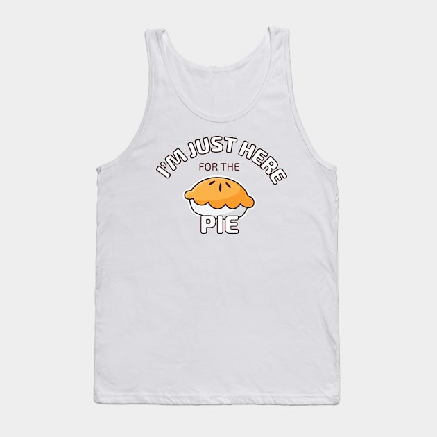 I'm Just Here for the Pie Tank Top by Scott Richards